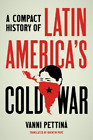 Vanni Pettinà A Compact History Of Latin America's Cold War (Hardback)