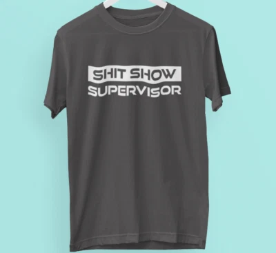 Sh!t Show Supervisor T-shirt Funny Mom Dad Boss Manager Novelty Teacher Gifts - Image 1 of 4