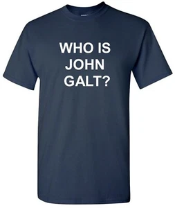 Who Is John Galt T-Shirt Ayn Rand Atlas Shrugged Libertarian Gift Tee Shirt - Picture 1 of 13