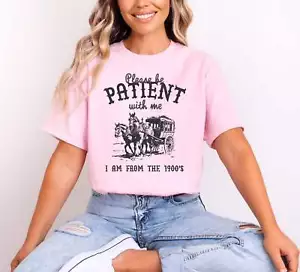 Please be Patient with Me I'm from the 1900's Shirt | Funny Gen X & Boomer T-Shi - Picture 1 of 16