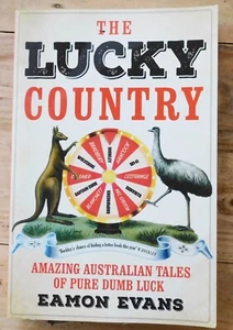 The Lucky Country Amazing Australian Tales of Pure Dumb Luck By Eamon Evans 2023 - Picture 1 of 6