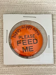 BOTÓN PIN HIPPY SIPPY FEED ME DE COLECCIÓN DÉCADA DE 1960 Cultivo de drogas - Imagen 1 de 2