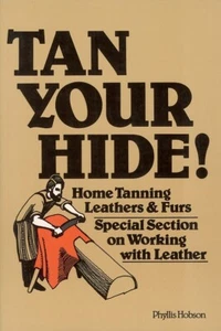 Tan Your Hide! Home Tanning Leathers and Furs PB Phyllis 9"x6" - Imagen 1 de 3