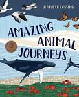 Amazing Animal Journeys by Jennifer Cossins Hardcover Book