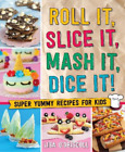 Lisa O'Driscoll Roll It, Slice It, Mash It, Dice It! (Relié)