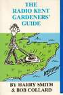 Radio Kent Gardener's Guide, Harry Smith ~ Bob Collard, état neuf, livre