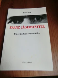 Franz Jagerstatter Un contadino contro Hitler, Erna Putz, Ed. Berti - Foto 1 di 1