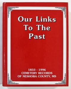 Our Links To The Past: Cemetery Records of Neshoba County, MS 1833-1996 - Foto 1 di 6