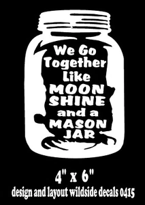 Calcomanía de vinilo We Go Together Like Moonshine and a Mason Jar pegatina para ventana - Imagen 1 de 3