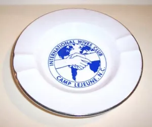VINTAGE INTERNATIONAL WIVES CLUB CAMP LEJEUNE N.C MILITARY CIGARETTE ASHTRAY - Picture 1 of 2