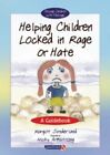 Helping Children Locked In Rage Or Hate: A... By Sunderland, Margot Spiral Bound