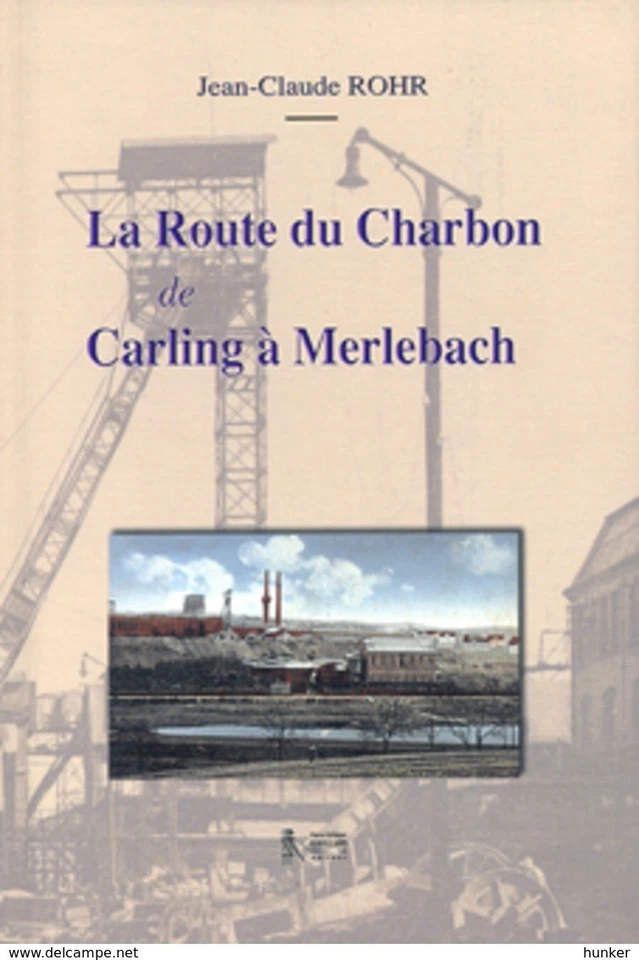 LA ROUTE DU CHARBON DE CARLING À MERLEBACH livre Mine mineur Lorraine Moselle - Photo 1/1