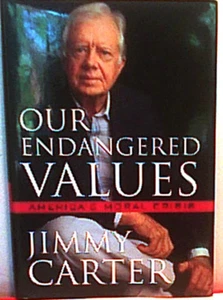 JIMMY CARTER ~ OUR ENDANGERED VALUES America's Moral Crisis 2005 ~ FIRST ED HCDJ - Picture 1 of 1