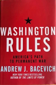 WASHINGTON RULES: AMERICA'S PATH TO PERMANENT WAR ~ ANDREW J. BACEVICH ~ NEW - Picture 1 of 1