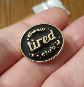 ALWAYS TIRED CLUB Lapel Pin metal enamel funny lazy hat bag pack pinback brooch - Picture 1 of 4