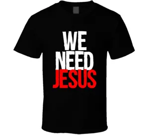 We Need Jesus Christian Funny Gift Bible God T Shirt - Picture 1 of 3