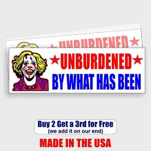 UNBURDENED BY WHAT HAS BEEN - KAMALA lost 2024 Bumper Sticker funny -GoGo - Bild 1 von 1
