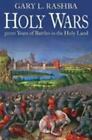 Holy Wars: 3000 Years Of Battles In The Holy Land By Rashba, Gary L.