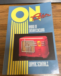 Book Signed Copy of 'On Air - Radio in Saskatchewan' Wayne Schmalz - Picture 1 of 3