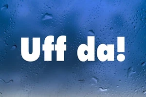 Uff Da! Vinyl Decal V3 - Minnesota Wisconsin Michigan Saying Die Cut Sticker - Picture 1 of 5