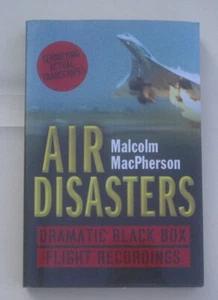 Air Disasters: Dramatic Black Box Flight Recordings, by Malcolm MacPherson - Picture 1 of 1