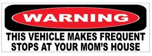 Warning Vehicle Stop At Your Mom's House Bumper Sticker Funny D7211 - Picture 1 of 1