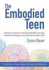 The Embodied Teen A Somatic Curriculum for Teachin