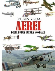 Aerei Della Prima Guerra Mondiale di Ruben Ygua,  2020,  Independently Published - Picture 1 of 1