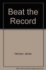 Beat The Record By James Harrison, Gary Andrews