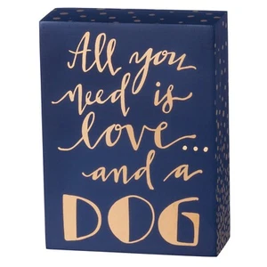 Primitives By Kathy Box Sign All You Need Is Love and A Dog 4.5" x 6" - NEW - Picture 1 of 1
