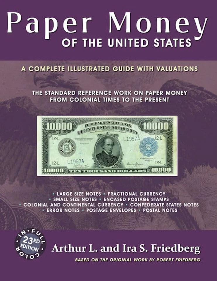 Paper Money of the United States : A Complete Illustrated Guide with Valuations by Arthur L. Friedberg and Ira S. Friedberg (2024, Trade Paperback)
