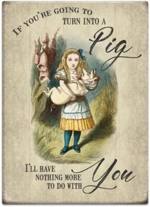 If You're Going To Turn Into A Pig... Alice In Wonderland fridge magnet - Picture 1 of 3