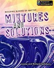 Mixtures and Solutions by Spilsbury, Richard; Spilsbury, Louise