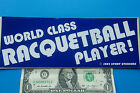 Vintage Bumper Sticker  WORLD CLASS RACQUETBALL PLAYER ! 3.5 x 9.5"  White/Blue