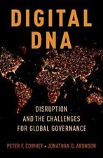 Digital Dna: Disruption and the Challenges for Global Governance by Cowhey: New
