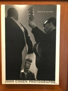 John Cohen. there is no eye: John Cohen Photographs. [1st Edition] - Picture 1 of 4