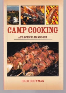 CAMP COOKING: A Practical Handbook by Fred Bouwman (2009 Trade Paperback){J7} - Imagen 1 de 2