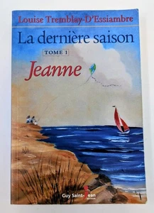 La dernière saison Tome 1: Jeanne – Louise Tremblay-D’Essiambre (French Novel) - Bild 1 von 10