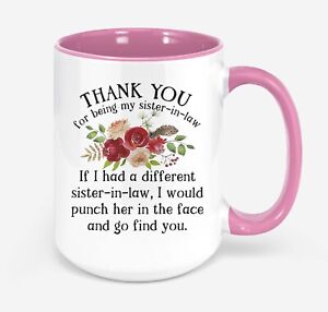 Funny Mugs For Sister in Law - Thank You For Being My Sister-in-law Novelty Coff
