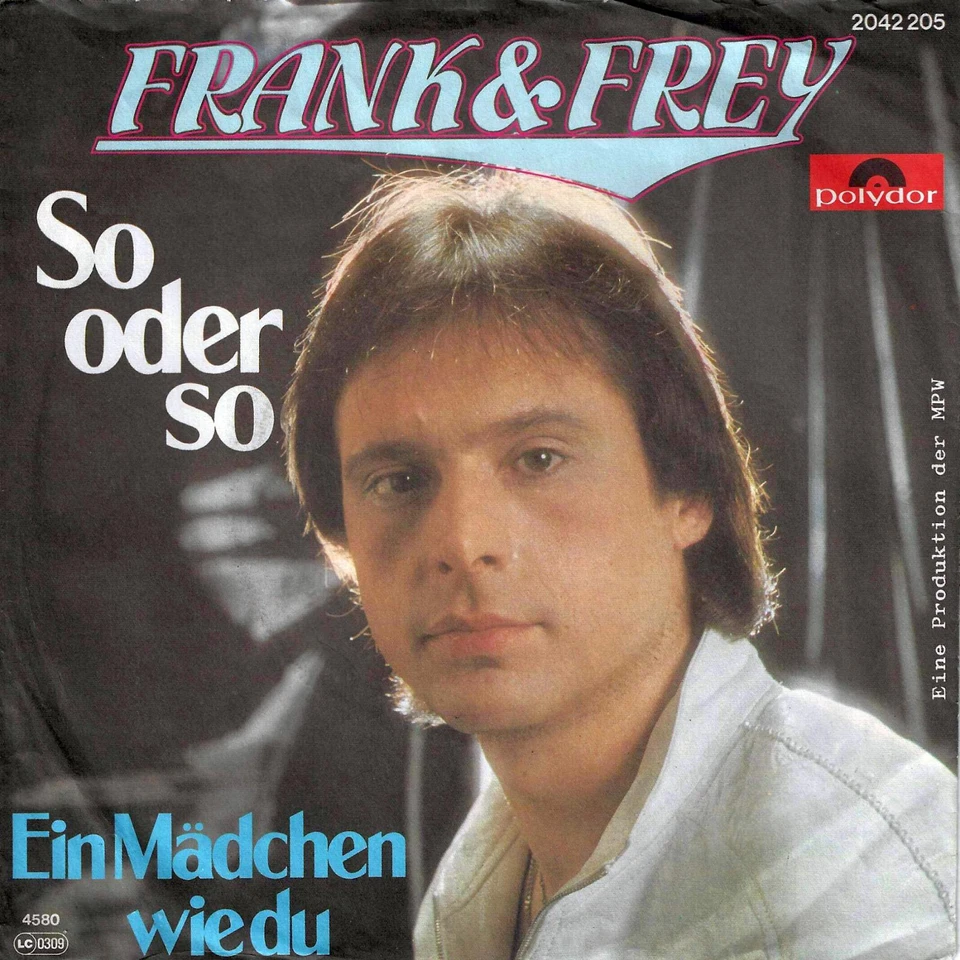 Frank und Frey - So oder so / Ein Mädchen Wie Du (7" Polydor Vinyl-Single 1980) - Bild 1 von 1