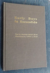 Early Days in Escondido by Francis and Lewis Ryan, California History 1970 - Picture 1 of 15