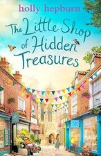 Hepburn, Holly : The Little Shop of Hidden Treasures: a j FREE Shipping, Save £s