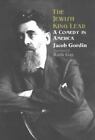 The Jewish King Lear: A Comedy In America: By Gordin, Jacob