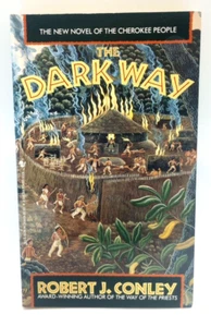 The Dark Way : The New Novel of the Cherokee People by Robert J. Conley - Picture 1 of 4