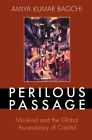 PERILOUS PASSAGE: MANKIND AND THE GLOBAL ASCENDANCY OF By Amiya Kumar Bagchi VG+