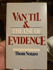 Van Til & the Use of Evidence, Thom Notaro (Pbk, 1985, P&R) - Imagen 1 de 3