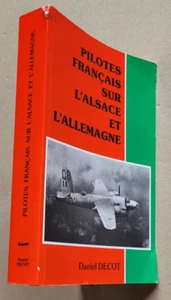 Pilotes Français sur l'Alsace et l'Allemagne 1939-1945 Daniel DECOT 2000 Dédicac - Picture 1 of 6