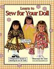 Learn to Sew for Your Doll: A Beginner's Guide to Sewing for an 18" Doll by Sher