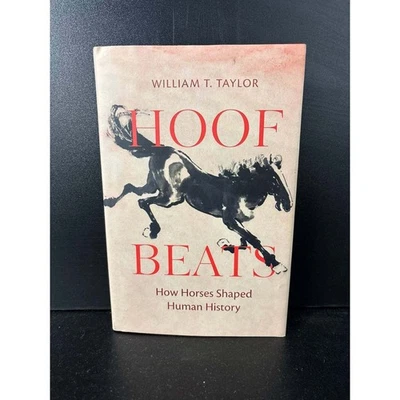 Hoof Beats How Horses Shaped Human History by William T Taylor Book hardcover - Image 1 of 4
