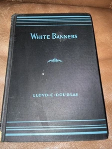 Lloyd C. Douglas - WHITE BANNERS - 1936 HC/1stEd - Bild 1 von 9